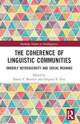 The Coherence Of Linguistic Communities: Orderly Heterogeneity And Social Meaning-..