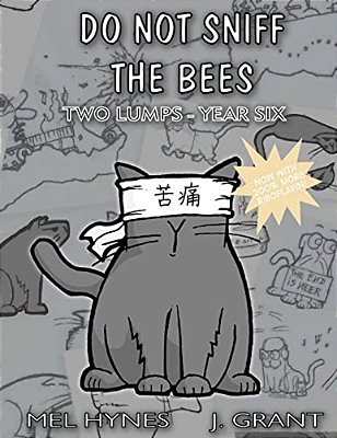 Do Not Sniff The Bees: Two Lumps Year Six-..