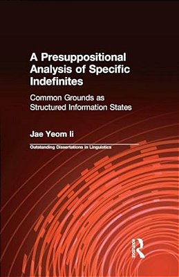 A Presuppositional Analysis Of Specific Indefinites: Common Grounds As Structured Information States-..