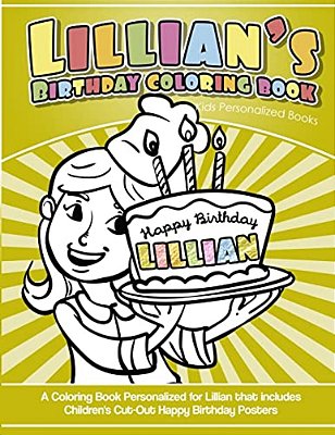 Lillian's Birthday Coloring Book Kids Personalized Books: A Coloring Book Personalized For Lillian That Includes Children's Cut Out Happy Birthday Pos-..