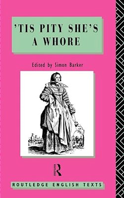 'Tis Pity She's A Whore: John Ford-..