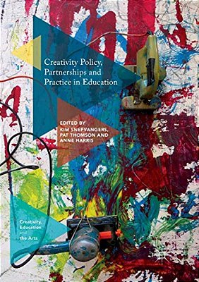 Creativity Policy, Partnerships And Practice In Education-..