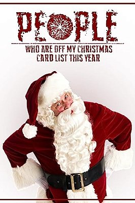 People Who Are Off My Christmas Card List This Year-..