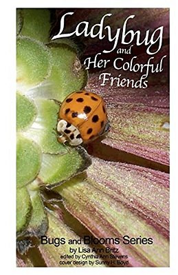 Ladybug And Her Colorful Friends: Bugs And Blooms-..