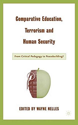 Comparative Education, Terrorism And Human Security: From Critical Pedagogy To Peacebuilding?-..