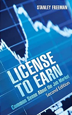 License To Earn: Common Sense About The Job Market-..