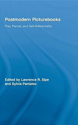 Postmodern Picturebooks: Play, Parody, And Self-Referentiality-..