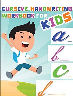 Cursive Handwriting Workbook For Kids: Workbook Cursive, Workbook Tracing, Cursive Handwriting Workbook For Teens, Cursive Handwriting Workbook For Ki-..