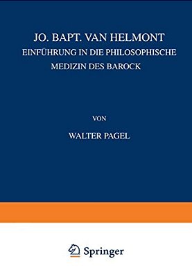 Jo. Bapt. Van Helmont: Einführung In Die Philosophische Medizin Des Barock-..