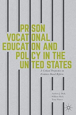 Prison Vocational Education And Policy In The United States: A Critical Perspective On Evidence-Based Reform-..