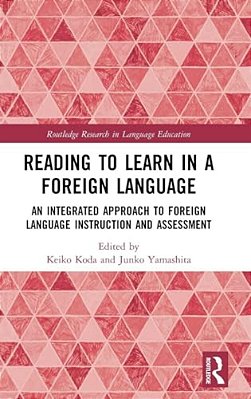 Reading To Learn In A Foreign Language: An Integrated Approach To Foreign Language Instruction And Assessment-..