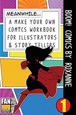 Boom! Comics By Roxanne: A What Happens Next Comic Book For Budding Illustrators And Story Tellers-..