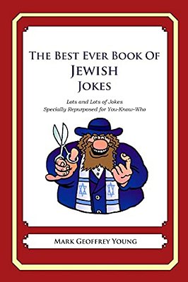 The Best Ever Book Of Jewish Jokes: Lots And Lots Of Jokes Specially Repurposed For You-Know-who-..