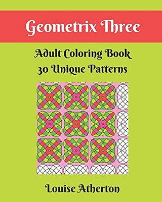 Geometrix Three: A Coloring Book For Grownups-..