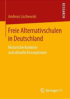 Freie Alternativschulen In Deutschland: Historische Kontexte Und Aktuelle Konzeptionen-..