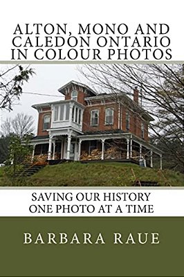 Alton, Mono And Caledon Ontario In Colour Photos: Saving Our History One Photo At A Time-..