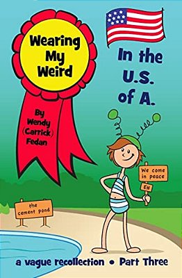 Wearing My Weird - Book 3: In The U. S. Of A. -..