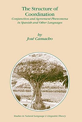 The Structure Of Coordination: Conjunction And Agreement Phenomena In Spanish And Other Languages-..