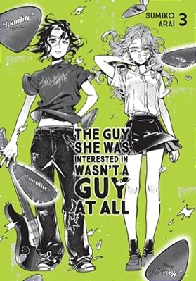 The Guy She Was Interested In Wasn't A Guy At All, Vol. 3-..