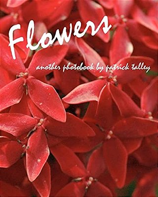 Flowers: Another Photobook By Patrick Talley-..