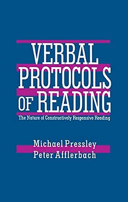 Verbal Protocols Of Reading: The Nature Of Constructively Responsive Reading-..
