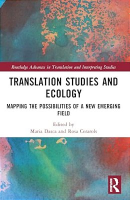 Translation Studies And Ecology: Mapping The Possibilities Of A New Emerging Field-..