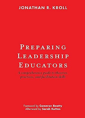 Preparing Leadership Educators: A Comprehensive Guide To Theories, Practices, And Facilitation Skills-..