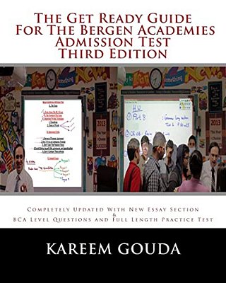 The Get Ready Guide For The Bergen Academies Admission Test Third Edition: Completely Updated With New Essay Section And Bca Level Questions And Full-..