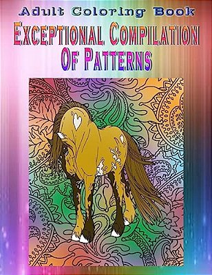 Adult Coloring Book Exceptional Compilation Of Patterns: Mandala Coloring Book-..