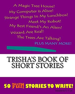 Trisha's Book Of Short Stories-..