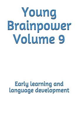 Young Brainpower Volume 9: Early Learning And Language Development-..