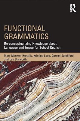 Functional Grammatics: Re-Conceptualizing Knowledge About Language And Image For School English-..