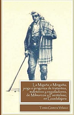 La Migaña O Mingaña, Jerga O Jerigonza De Tratantes, Muleteros Y Esquiladores De Milmarcos Y Fuentelsaz, En Guadalajara-..
