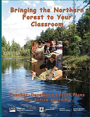 Bringing The Northern Forest To Your Classroom: Teacher-Developed Lesson Plans For Active Learning-..