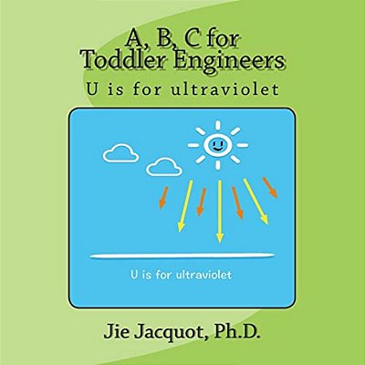 A, B, C For Toddler Engineers: U Is For Ultraviolet-..