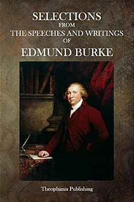 Selections From The Speeches And Writings Of Edmund Burke-..