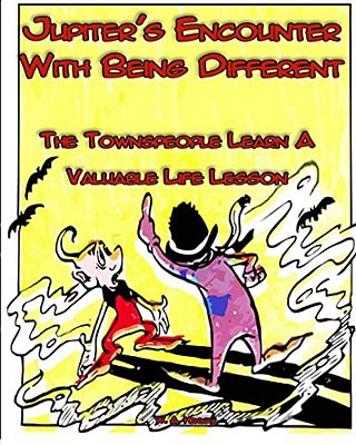Jupiter's Encounter With Being Different: The Townspeople Learn A Valuable Life Lesson-..