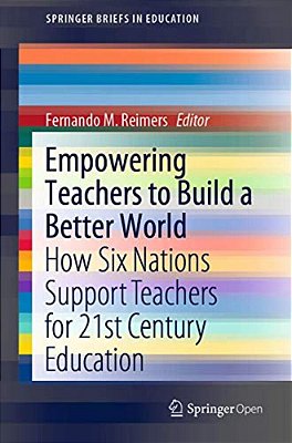 Empowering Teachers To Build A Better World: How Six Nations Support Teachers For 21St Century Education-..