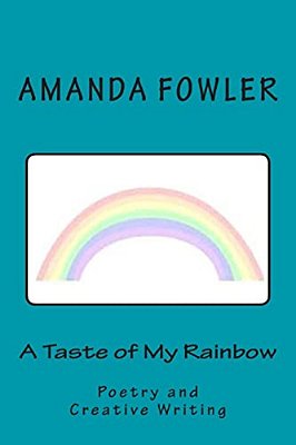 A Taste Of My Rainbow: Poetry And Creative Writing-..
