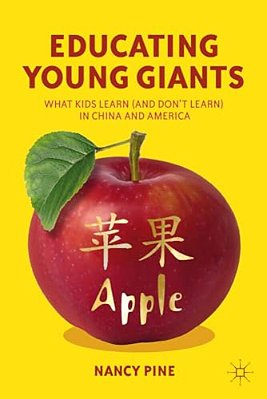 Educating Young Giants: What Kids Learn (And Don't Learn) In China And America-..