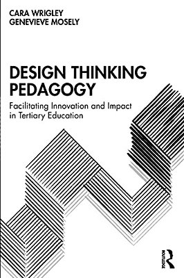 Design Thinking Pedagogy: Facilitating Innovation And Impact In Tertiary Education-..