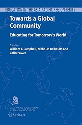 Towards A Global Community: Educating For Tomorrow's World: Global Strategic Directions For The Asia-Pacific Region-..