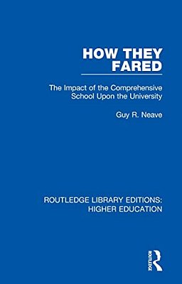 How They Fared: The Impact Of The Comprehensive School Upon The University-..