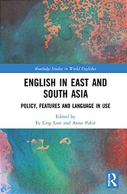 English In East And South Asia: Policy, Features And Language In Use-..