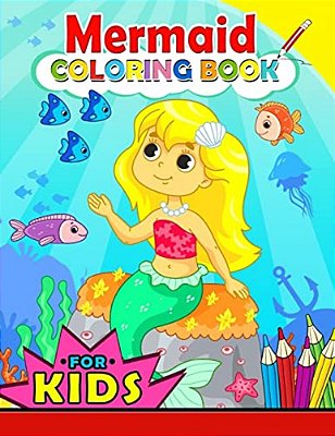 Mermaid Coloring Book For Kids: Color Activity Book For Girls And Toddlers 4-8, 8-12 (Cute Mermaid With Her Friend)-..