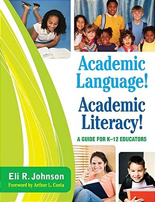Academic Language! Academic Literacy!: A Guide For K-12 Educators-..