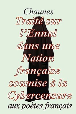 Traité Sur L'Ennui Dans Une Nation Française Soumise À La Cybercensure-..