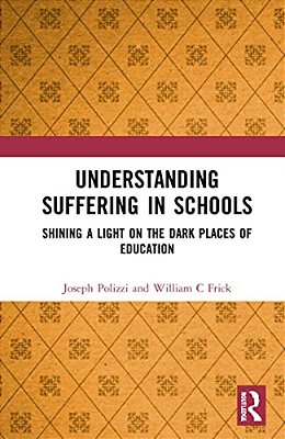 Understanding Suffering In Schools: Shining A Light On The Dark Places Of Education-..