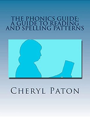 The Phonics Guide: A Guide To Reading And Spelling Patterns-..