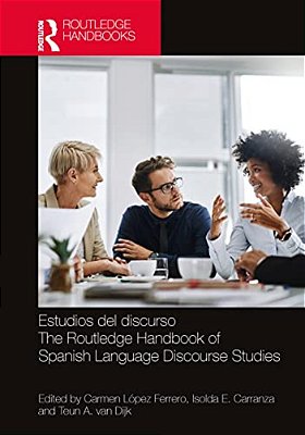 Estudios Del Discurso/The Routledge Handbook Of Spanish Language Discourse Studies-..